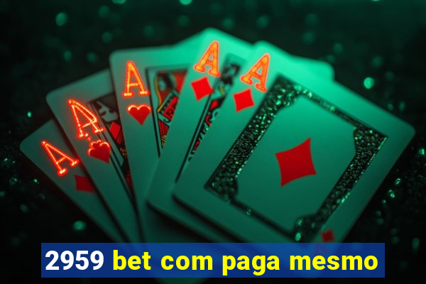 2959 bet com paga mesmo